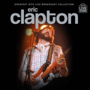 Eric Clapton - Greatest Hits Live Broadcast Collection (2025)