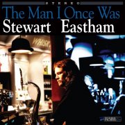 Stewart Eastham - The Man I Once Was (2013)