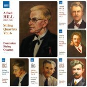 Dominion String Quartet - Alfred Hill: String Quartets Volume 1-6 (2007-2015)