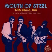 King Biscuit Boy with The Ronnie Hawkins Band - Mouth Of Steel (Reissue) (1982)