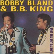 Bobby "Blue" Bland & B.B. King - I Like To Live The Love (1993/2019)