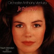 Orchester Anthony Ventura - Je T'aime 10 (Traummelodien Aus Frankreich) (1982)