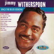Jimmy Witherspoon - Sings the Blues Sessions (2003)