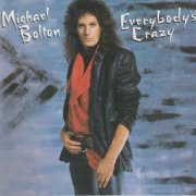 Michael Bolton - Everybody's Crazy (Reissue) (1991)