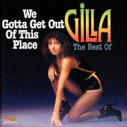 Gilla - We Gotta Get Out Of This Place (The Best Of) (1998)