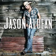 Jason Aldean - My Kinda Party (2010)