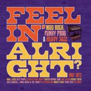 VA - Feelin' Alright? Mod Rock, Funky Prog & Heavy Jazz (2025)