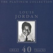 Louis Jordan and His Tympany Five - The Platinum Collection (1997)