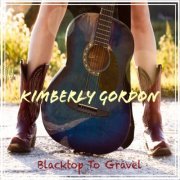 Kimberly Gordon - Blacktop to Gravel (2022)