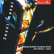 Royal Scottish Academy Brass, John Wallace - Jazzi Metal: Portuguese Music for Brass (2003) CD-Rip