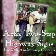 Aztec Two-Step - Highway Signs: The 25th Anniversary Concerts (1996)