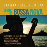 João Gilberto - Legend Of Bossa Nova (2019)