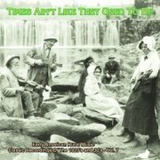 Various Artists - Times Ain't Like They Used To Be: Early American Rural Music. Classic Recordings Of The 1920’s And 30's. Vol. 7 (2003)