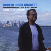 Robert Rook Quartet - Tribute to Jochem (2010)