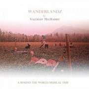 Valérian MacRabbit - Wanderlandz (A Round the World Musical Trip) (2021) [Hi-Res]