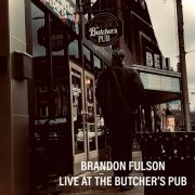 Brandon Fulson - Live At The Butcher's Pub (2020)