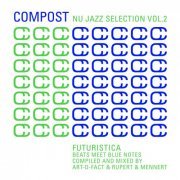 VA - Compost Nu Jazz Selection Vol. 2 - Futuristica - Beats Meet Blue Notes - compiled & mixed by Art​-​D​-​Fact and Rupert & Mennert (2019)