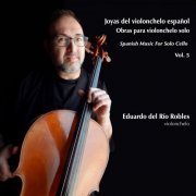 Eduardo del Río Robles - Joyas del Violonchelo Español. Obras para Violonchelo Solo. (2022)