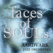 Aardvark Jazz Orchestra - Faces of Souls (2020)