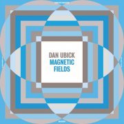 Dan Ubick - Magnetic Fields (2023)