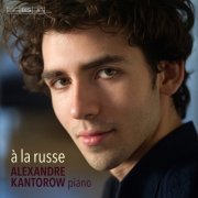 Alexandre Kantorow - à la russe (2017) [Hi-Res]