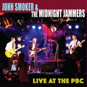 John Smoker and The Midnight Jammers - LIVE AT THE PBC (Live) (2024)