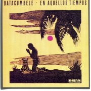 Batacumbele – En Aquellos Tiempos (1983)