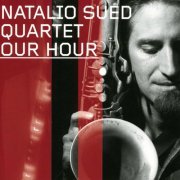 Natalio Sued Quartet - Our Hour Natalio Sued Quartet (2006)