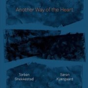 Torben Snekkestad & Søren Kjærgaard - Another Way of the Heart (2022)