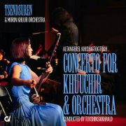 Tsendsuren - Concerto for Khuuchir and Orchestra by Altangerel Khishigtogtokh (2026) Hi-Res