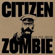 The Pop Group - Citizen Zombie (2015) [Hi-Res]