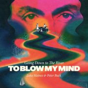 Luke Haines & Peter Buck - Going Down To The River... To Blow My Mind (2025) [Hi-Res]