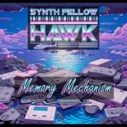 Synth Fellow Hawk - Memory Mechanism (2023)