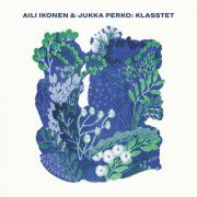 Aili Ikonen & Jukka Perko - Klasstet (2026) Hi-Res