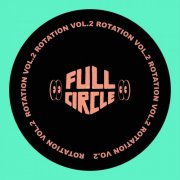 VA - Full Circle Presents - Rotation Vol. 2 (2025)