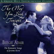 Beegie Adair - The Way You Look Tonight: Romantic Songs Of Jerome Kern (2004) [CDRip]