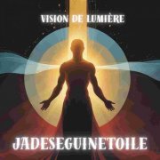 JADESEGUINETOILE - Vision de lumière (2025)