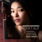 Madoka Nakamaru - Wachet Auf (Compositions & Transcriptions for Solo Violin) (2023)