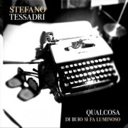 Stefano Tessadri - Qualcosa Di Buio Si Fa Luminoso (2025)