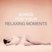 VA - Songs For Your Relaxing Moments (2020)