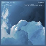 Benjamin Miles & Josu Mammi - Frames (Original Dance Score) (2023)