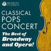 Various Artists - Classical Pops Concert: The Best of Broadway and Opera! (2019)