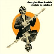 Jungle Jim Smith - Electric Boogieland (2023)