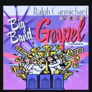Ralph Carmichael - Big Band Gospel Classics (1999)