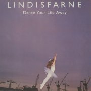 Lindisfarne - Dance Your Life Away (1986)