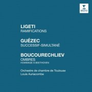 Louis Auriacombe - Ligeti: Ramifications - Guézec: Successif-simultané - Boucourechliev: Ombres "Hommage à Beethoven" (1971/2021)