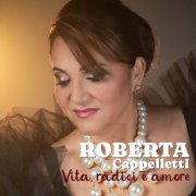 Roberta Cappelletti - Vita, radici e amore (2026)