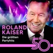 Roland Kaiser - Die größten Partyhits von Roland Kaiser (2024)