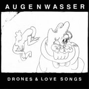 Augenwasser - Drones & Love Songs (2015)