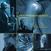 Bernt Rosengren Quartet - Plays Swedish Jazzcompositions (2012)